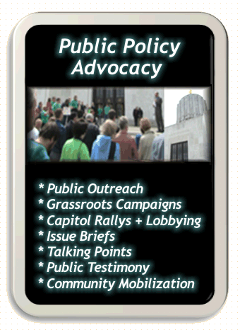 Public Policy Advocacy services provided by Laura Rose.  Public Outreach, Grassroots Campaigns, Capitol Rallys and Lobbying, Issue Briefs, Talking Points, Public Testimony, Community Mobilization and more!