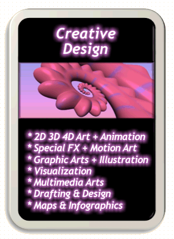 Creative Design services provided by Laura Rose.  2D, 3D, 4D, Art, Animation, Special Effects (FX), Motion Art, Illustration, Graphic Arts, Visualization, Multimedia, Drafting, Design, Maps, Infographics and more!
